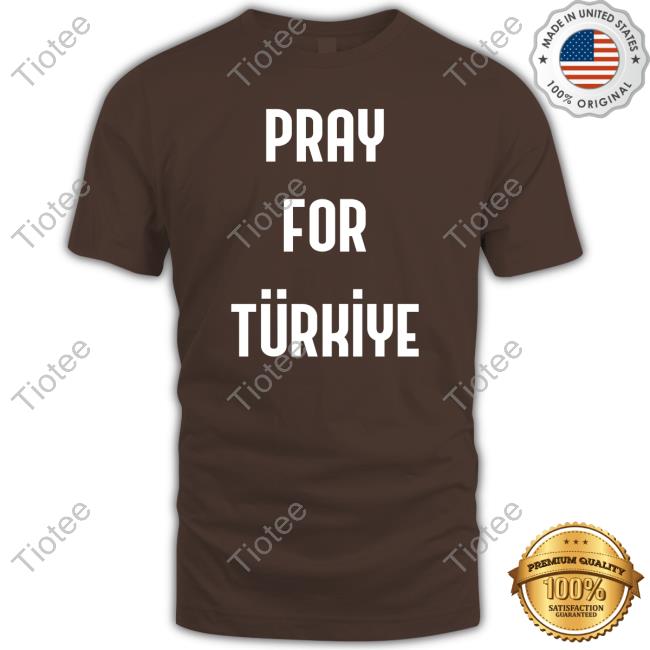 Pray For Turkey Tee Shirt
