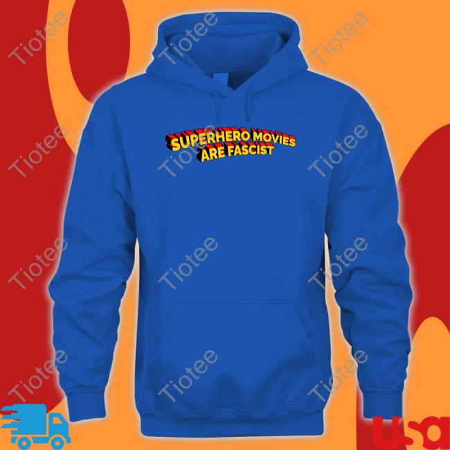 Superhero Movies Are Fascist Hoodie