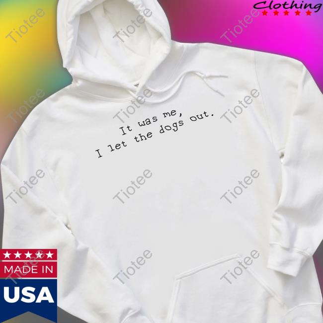 Elon Musk It Was Me I Let The Dogs Out Shirt