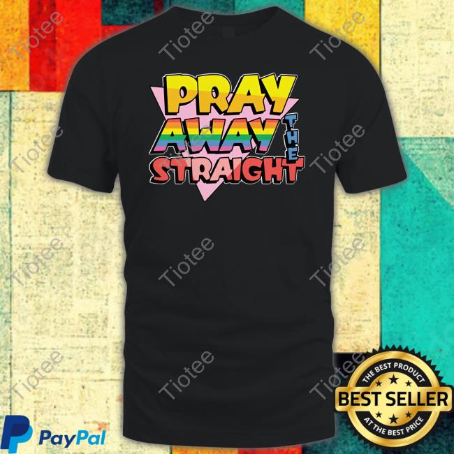 Thegoodshirts Merch Pray Away The Straight Hoodie