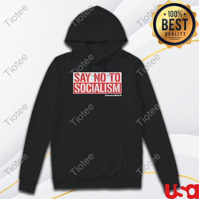 Official Awaken With JP Shop Say No To Socialism T-Shirt