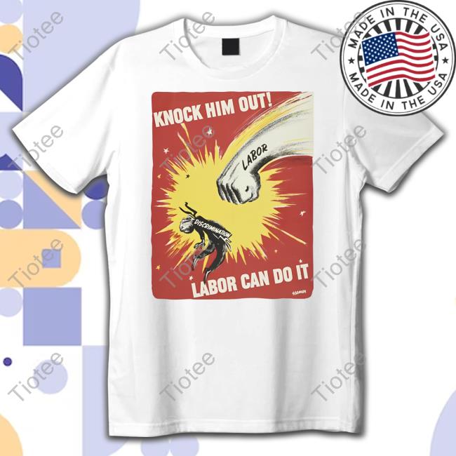 Knock Him Out Labor Can Do It Shirts