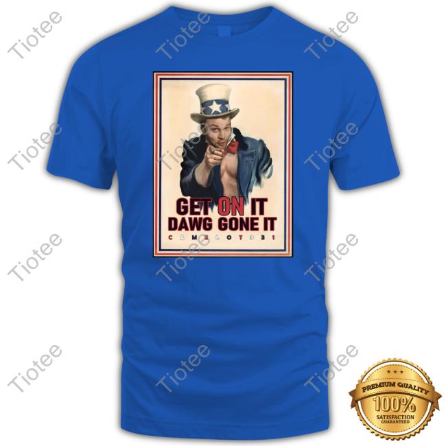 Get On It Dawg Gone It Shirts