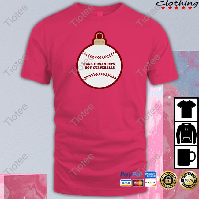 Hang Ornaments Not Curveballs T Shirt