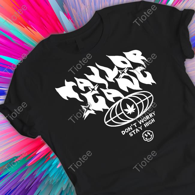 Taylor Gang Merch Taylor Gang Don't Worry Stay High Hooded Sweatshirt Taylorgang