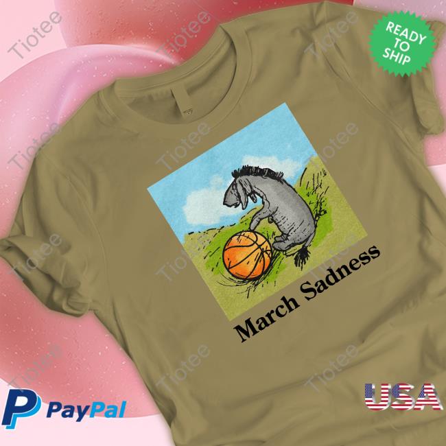 March Sadness Donkey New Shirt Shitheadsteve Store