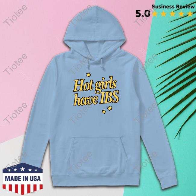 Hot Girls Have Ibs New Shirt Belliwelli Store Hot Girls Have Ibs New Shirt