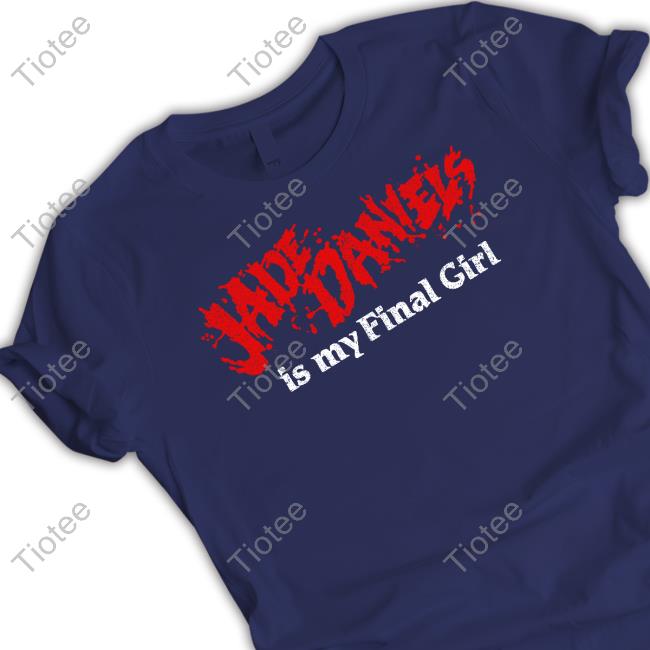 Jade Daniels Is My Final Girl Long Sleeve Tee Shirt Stephen Graham Jones