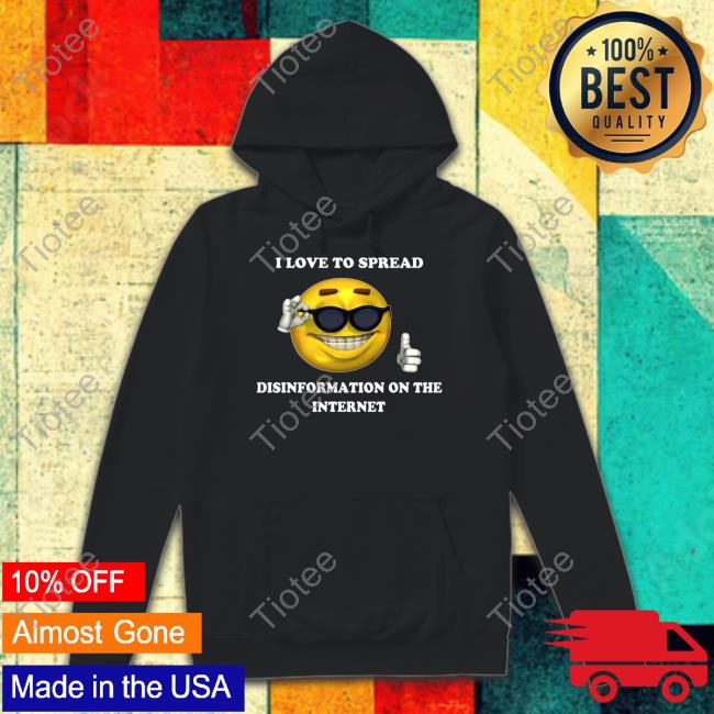 Goodshirts I Love To Spread Disinformation On The Internet Sweatshirt Icon Smile
