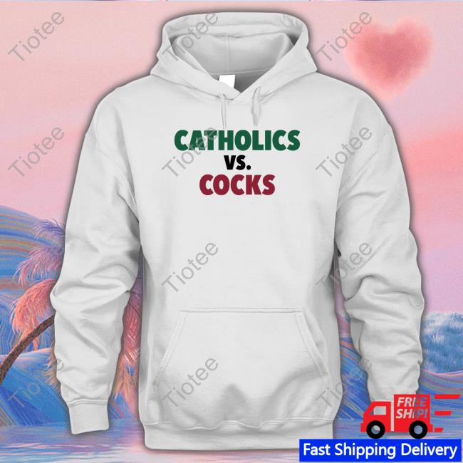 Catholics Vs Cocks Shirt