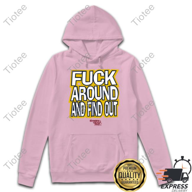Street Talk Tees Store Fuck Around And Find Out Bitch I'm A Nugget Shirts