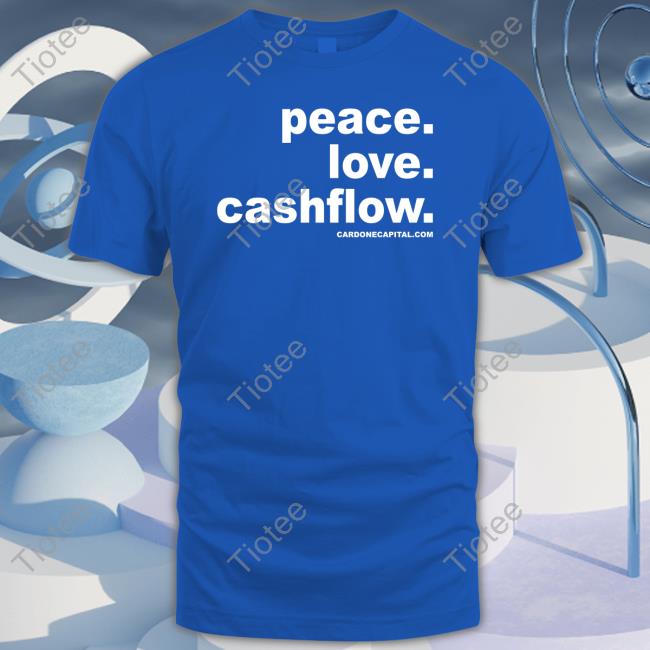Peace Love Cashflow T Shirt