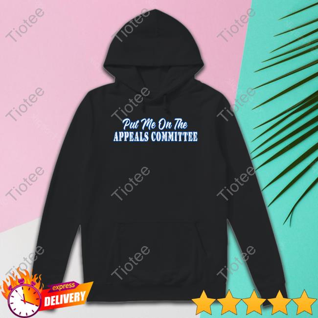 Couch Racer Put Me On The Appeals Committee Shirts