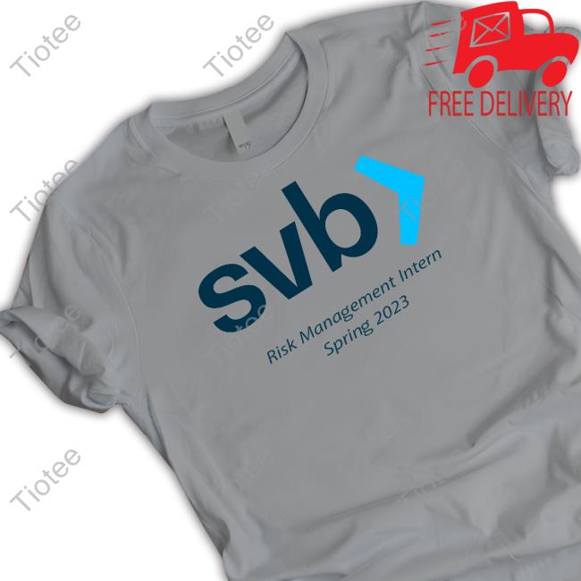 Svb Risk Management Intern Spring 2023 Tee Tweetsonthings Shop