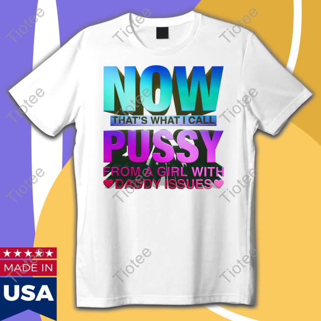 Now That's What I Call Pussy Tee