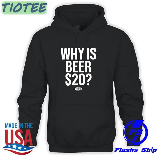 Why Is Beer 20 Hoodie Bring Hockey Back Store