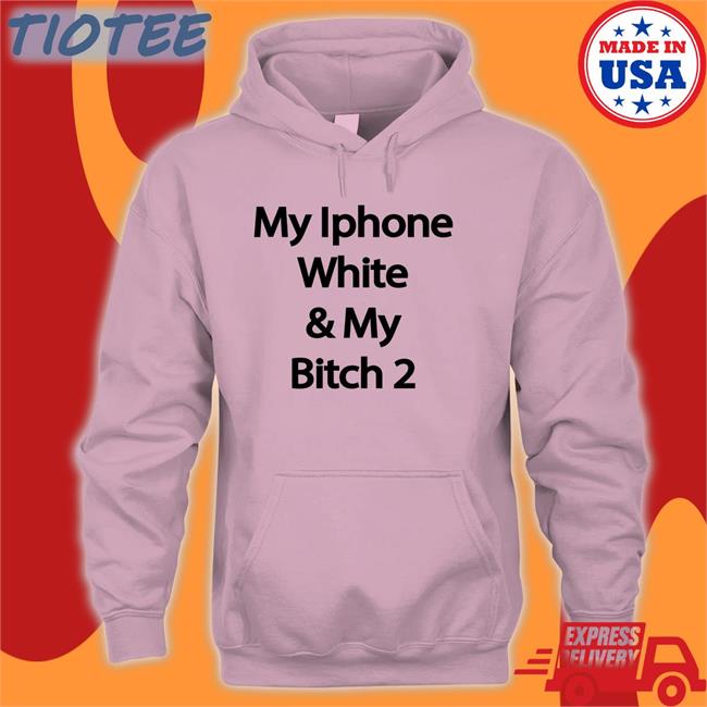Yungrafsimons My Iphone White & My Bitch 2 Tee Shirt