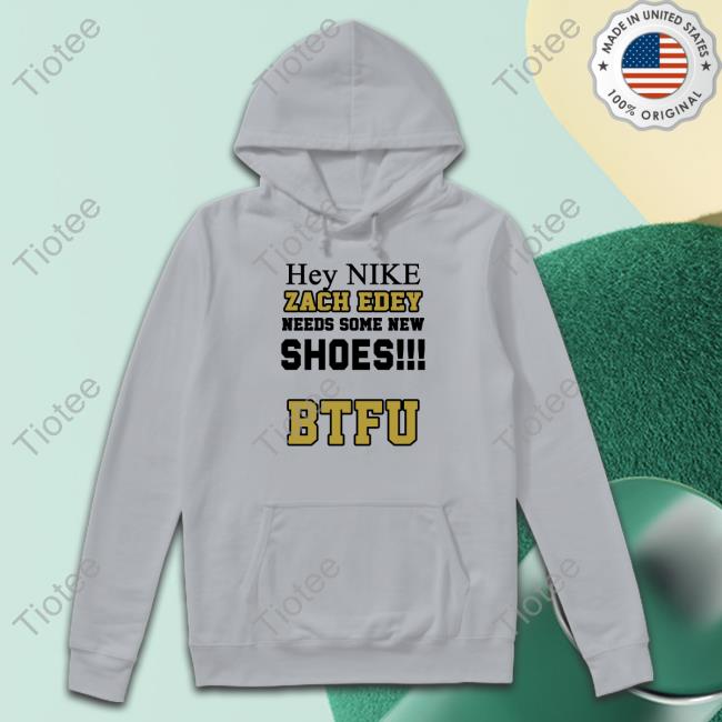Official Zach Needs Some New Shoes BTFU Shirts