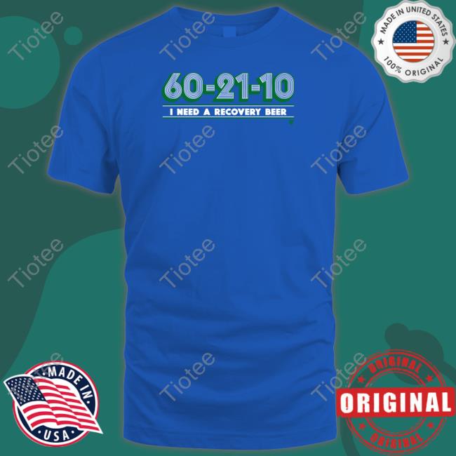 60-21-10 I Need A Recovery Beer Shirt Breakingt