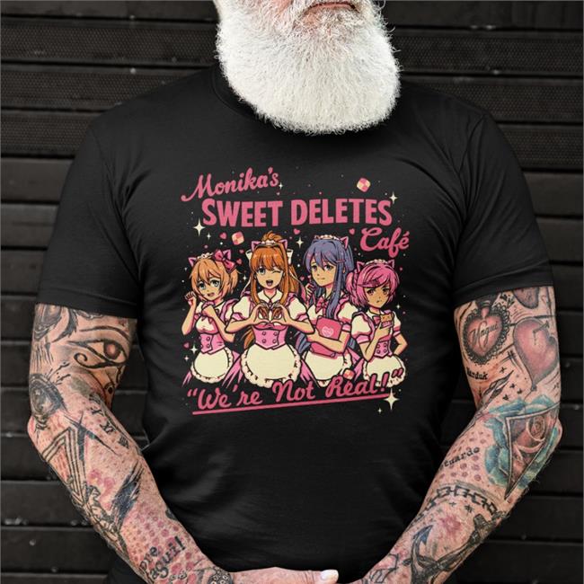 Monika's Sweet Deletes Cafe We're Not Real Shirt By Doki Doki Literature Club Wario64 The Yetee Shop