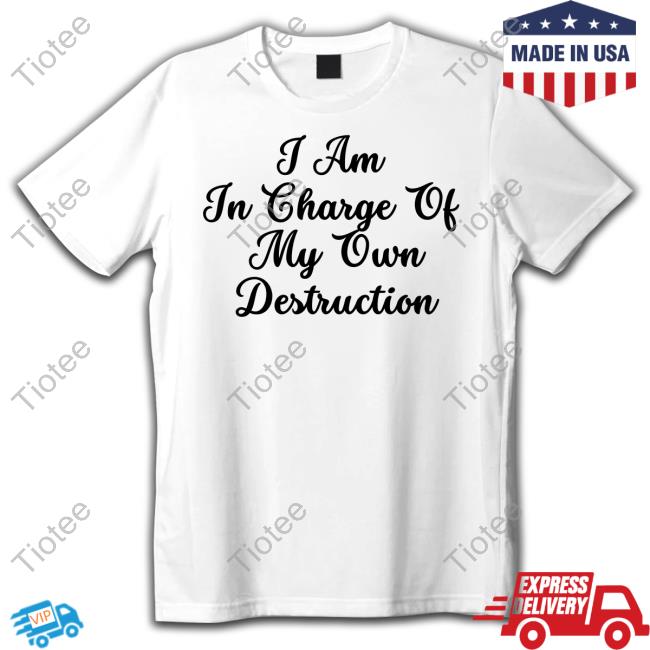 I Am In Charge Of My Own Destruction Sweatshirt