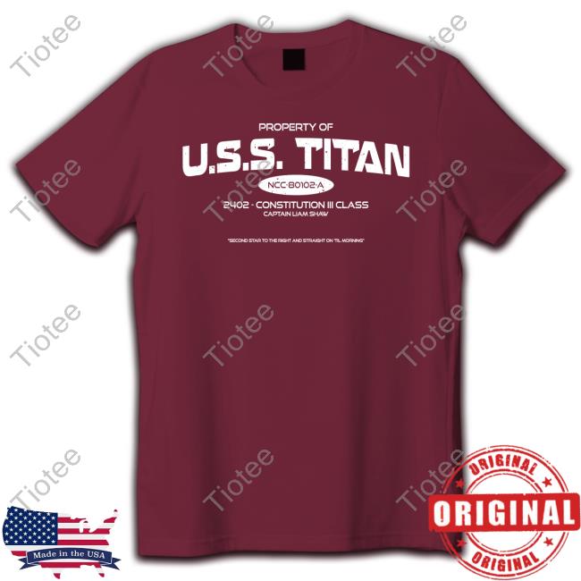 Property Of Uss Titan 2402 Constitution Iii Class Captain Liam Shaw Tee