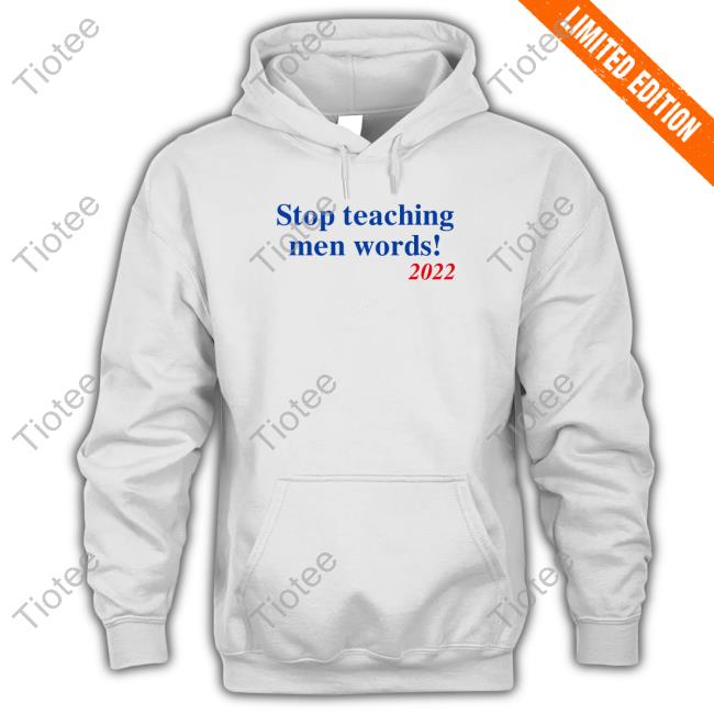 Official Stop Teaching Men Words 2022 Shirt