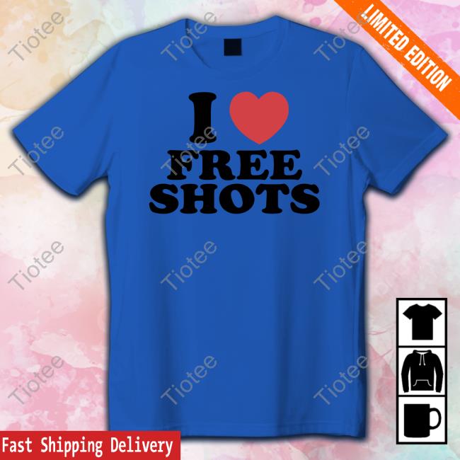 I Love Free Shots Sweatshirt