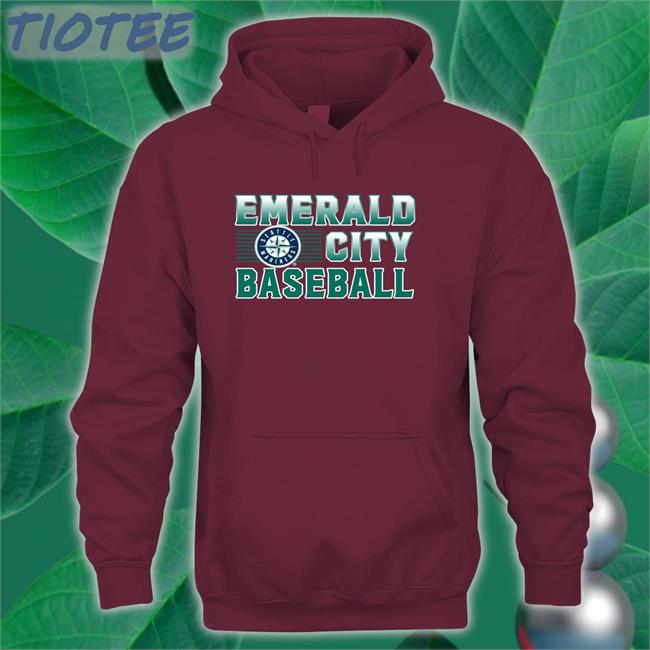 Seattle Mariners Emerald City Baseball Hoodie Emerald City Baseball Shirt
