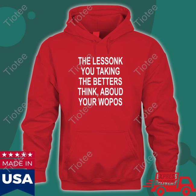 Poorly Translated Shirts The Lessonk You Talking Sweatshirt Translatedtees
