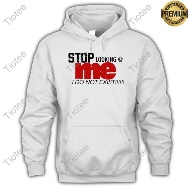 Laraadkins Stop Looking Me I Do Not Exist Hoodie Sweatshirt