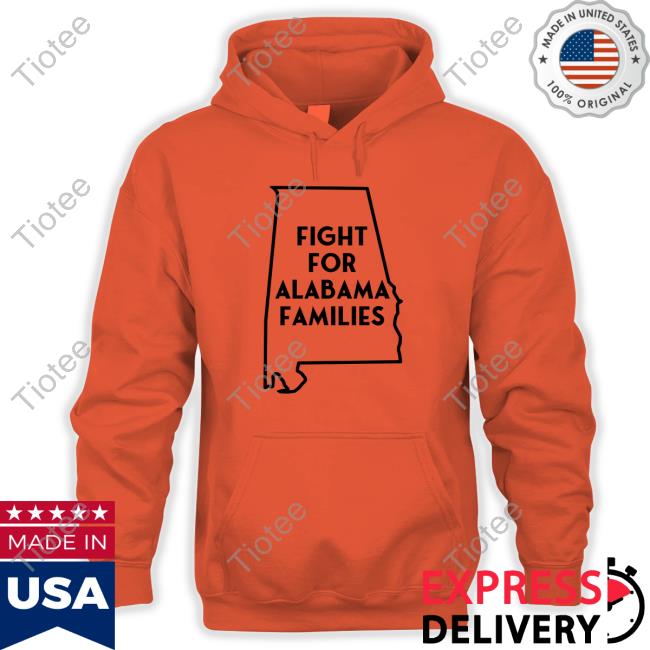 Fight For Alabama Families Shirt New