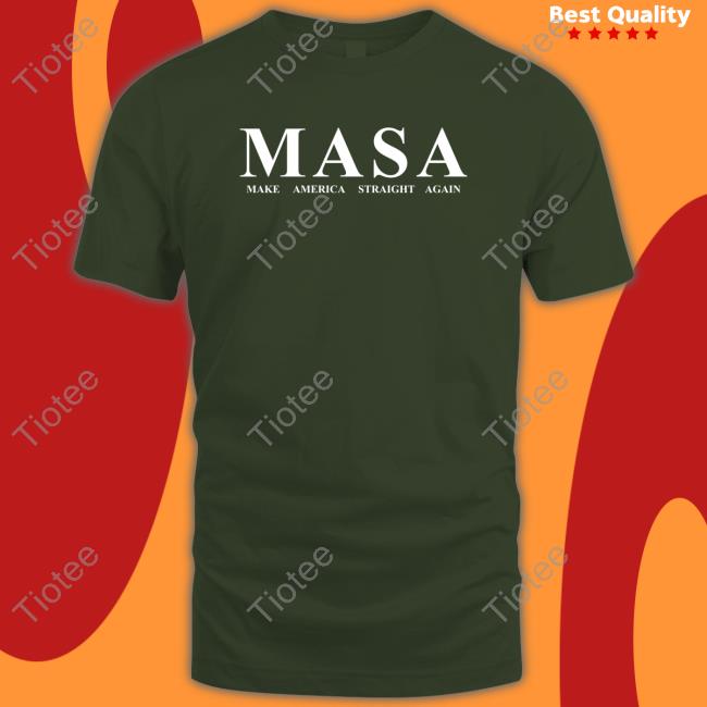 Official MASA Make America Straight Again Shirt