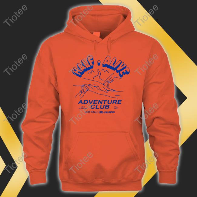 Half Alive Adventure Club Hoodie Sweatshirt