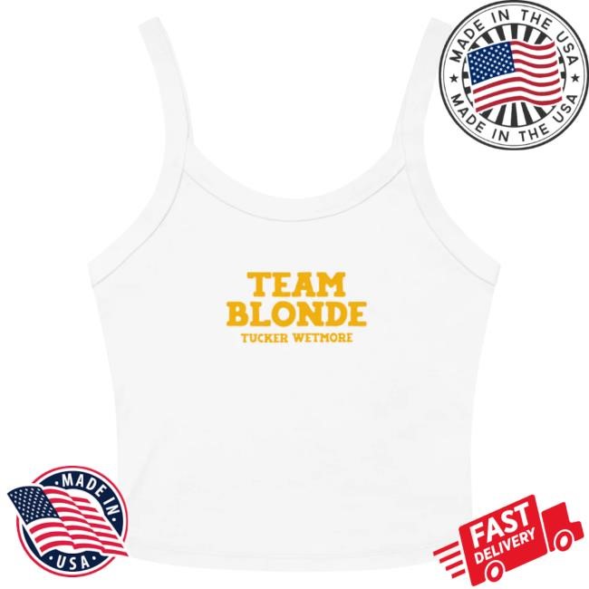 Tucker Wetmore Team Blonde Tank Top New Shirt | Tucker Wetmore Official Merch