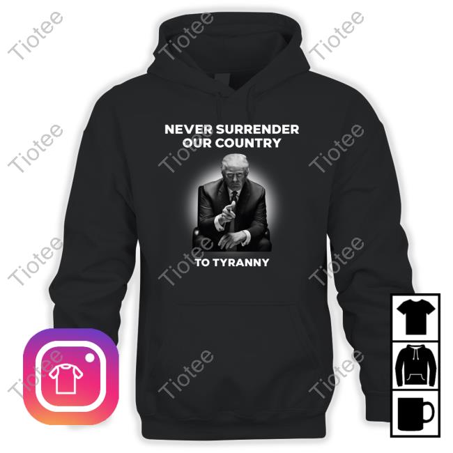 The Patriot Voice Never Surrender Our Country To Tyranny Shirts
