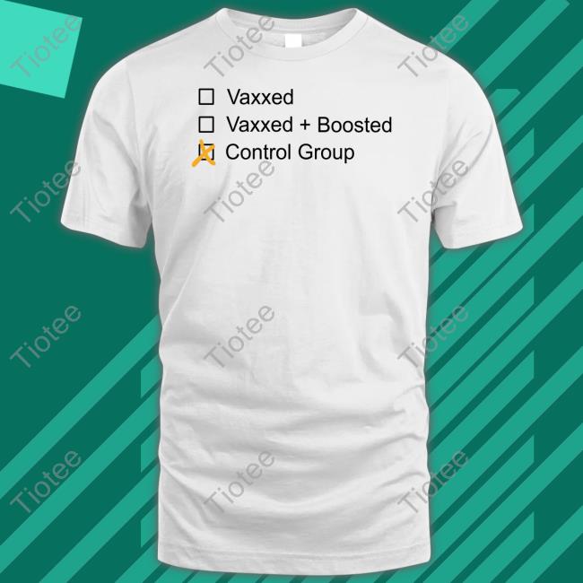 The27thst Tshirt Vaxxed Boosted Control Group Shirt