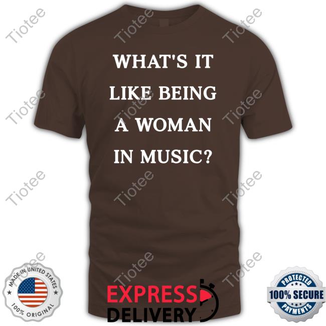 What's It Like Being A Woman In Music Long Sleeve T Shirt