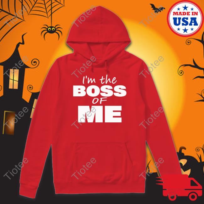 I’m The Boss Of Me Official Shirt