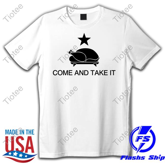 Come And Take It Chicken Tee Shirt