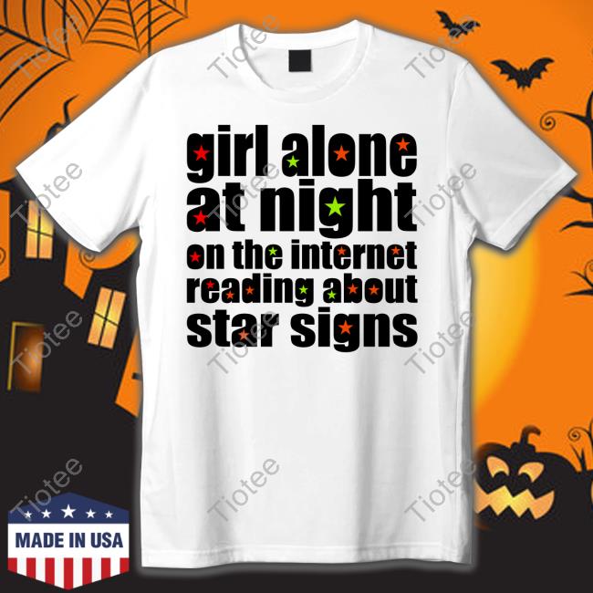 Girl Alone At Night On The Internet Reading About Star Signs Shirts