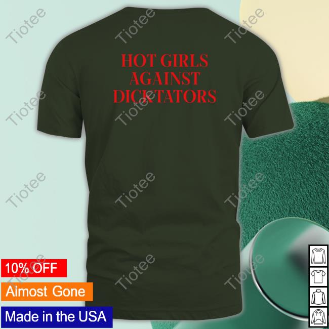 Shirts That Go Hard Hot Girls Agaist Dicktators Sweatshirt