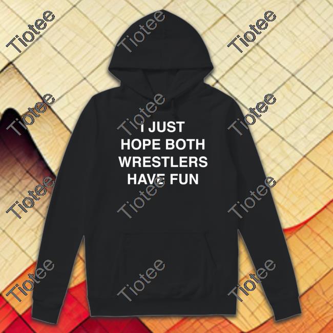 I Just Hope Both Wrestlers Have Fun T Shirt Twilight Palms