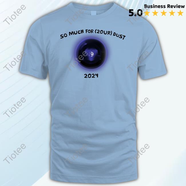 Fobtours So Much For 2Our Dust 2024 Tee