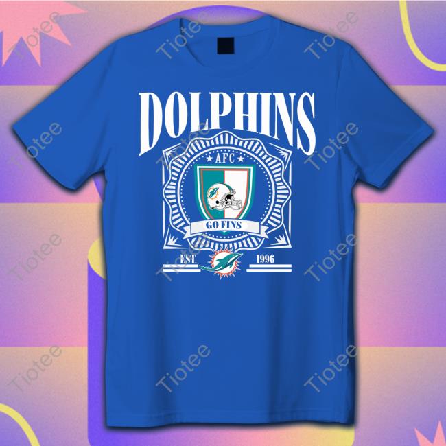 Miami Dolphins Afc Go Fins Est 1966 New Shirt