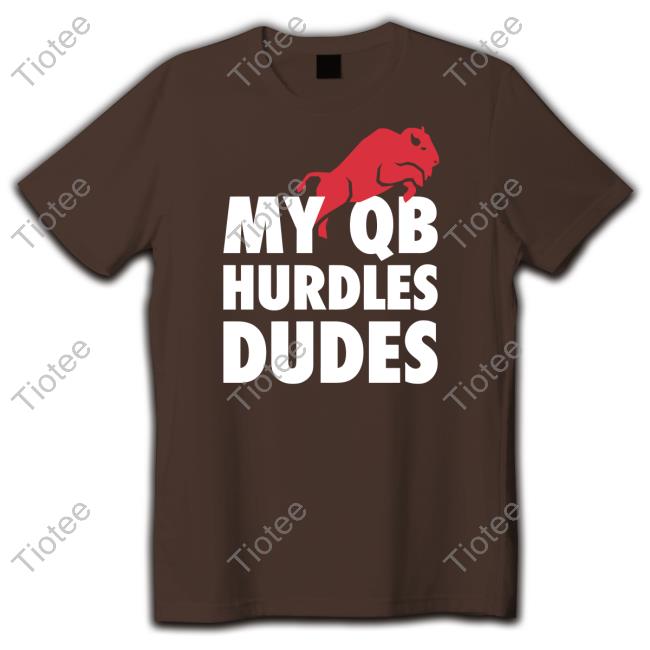 26 Shirts Merch My Qb Hurdles Dudes Shirt Billsmafia