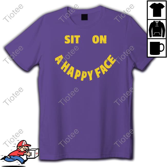 Sit On A Happy Face Hoodie
