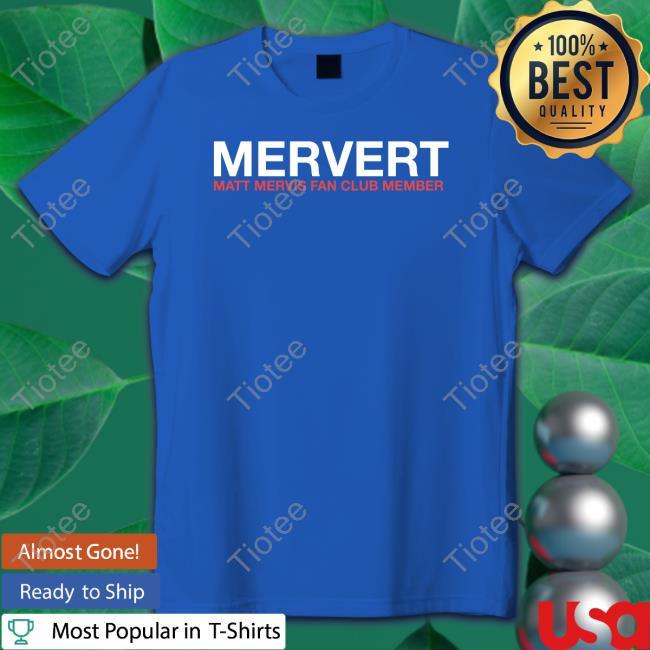 Official Obvious Shirts Shop Mervert Matt Mervis Fan Club Member Shirt
