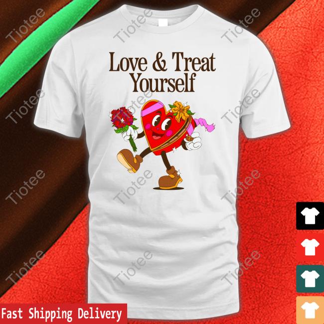 Love And Treat Yourself Funny T Shirt Madebynelson Merch