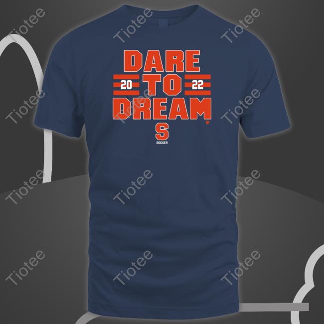 Dare To Dream 2022 T Shirt